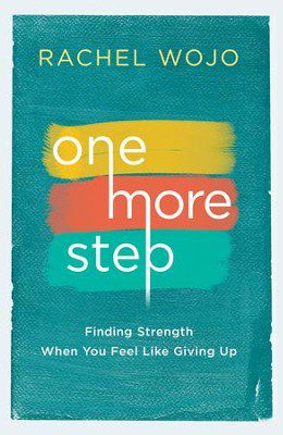 One More Step : Finding Strength When You Feel Like Giving Up