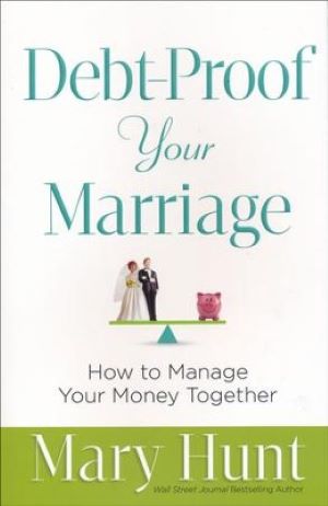 Debt-Proof Your Marriage: How to Manage Your Money Together