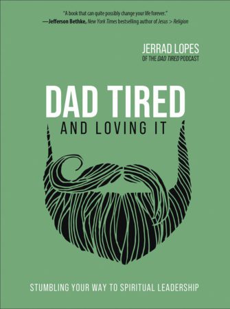 Dad Tired And Loving It
