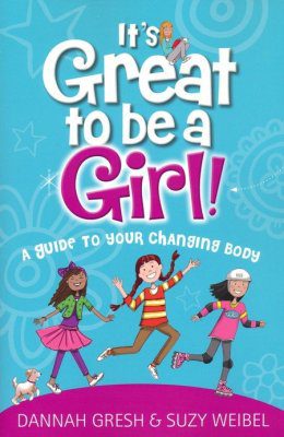 It's Great To Be A Girl! A Guide To Your Changing Body (Paperback)
