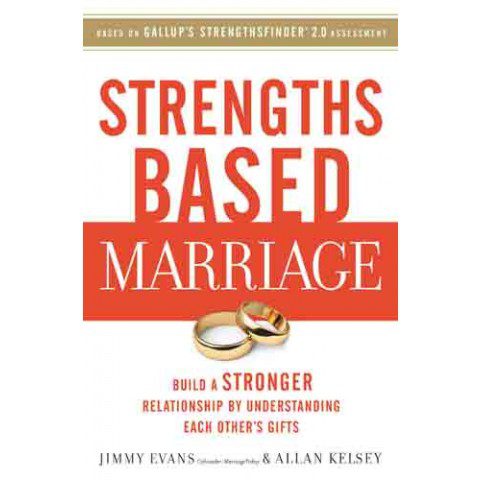 Strengths Based Marriage:Build a stronger relationship by understanding each other's gifts