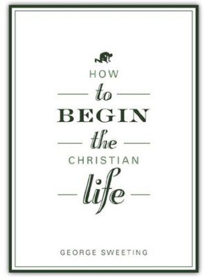 How to Begin the Christian Life