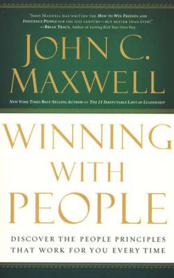 Winning with People: Discover the People Principles That Work for You Every Time