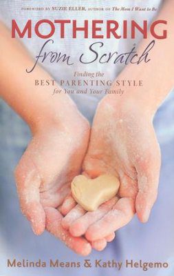 Mothering from Scratch: Finding the Best Parenting Style for You and Your Family