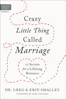 Crazy Little Thing Called Marriage: 12 Secrets for a Lifelong Romance