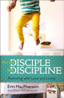 Put the Disciple into Discipline: Parenting with Love and Limits