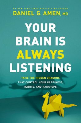 Your Brain Is Always Listening - Tame The Dragons That Control Your Happiness