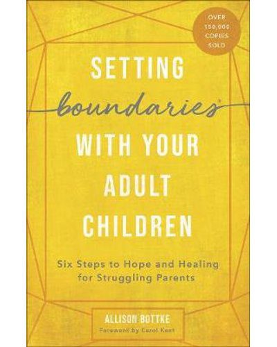 Setting Boundaries(r) with Your Adult Children: Six Steps to Hope and Healing for Struggling Parents
