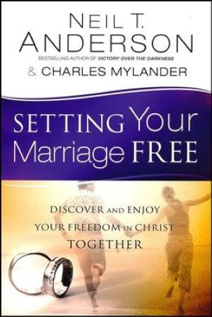 Setting Your Marriage Free: Discover and Enjoy Your Freedom in Christ Together