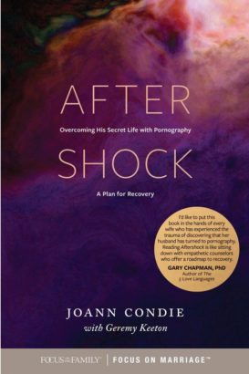 Aftershock: Overcoming His Secret Lies With Pornography
