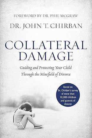 Collateral Damage: Guiding and Protecting Your Child Through the Minefield of Divorce Hardcover
