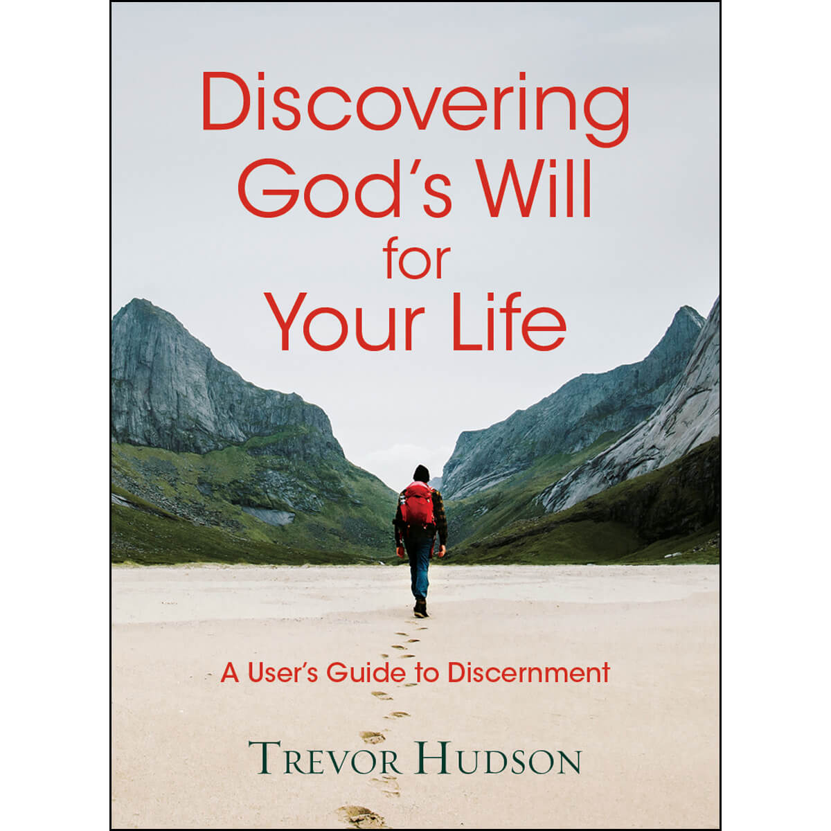Discovering God's Will For Your Life: A User's Guide To Discernment (Paperback)
