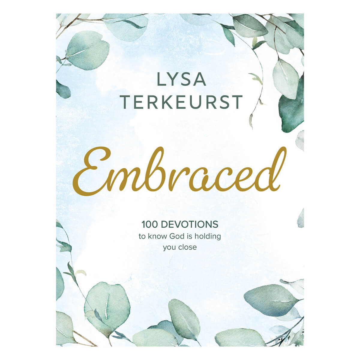 Embraced: 100 Devotions To Know God Is Holding You Close (Hardcover)
