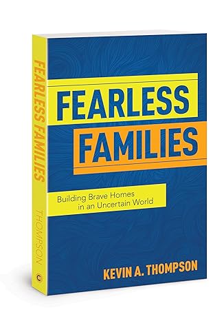 Fearless Families: Building Brave Homes in an Uncertain World Paperback