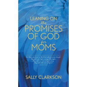 Leaning On The Promises Of God For Moms (Mass Market Paperback)