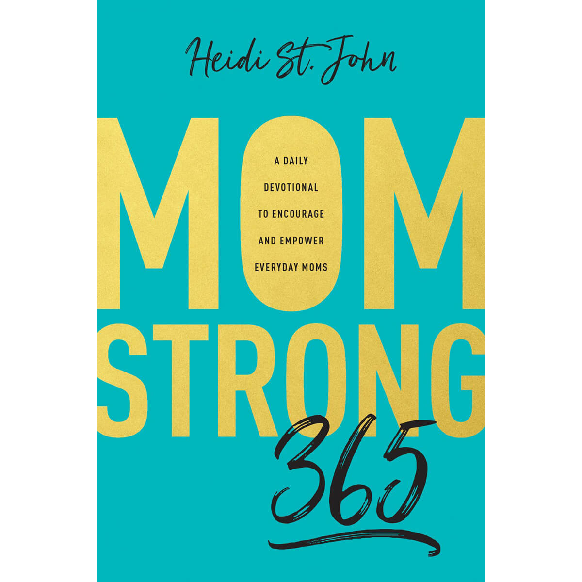 Momstrong 365: A Daily Devotional To Encourage And Empower Everyday Moms (Paperback)