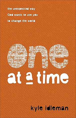 One at a Time - The Unexpected Way God Wants to Use You to Change the World (Paperback)