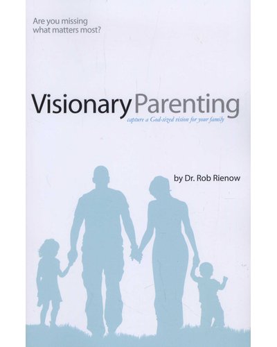 Visionary Parenting - Capture a God-Sized Vision for Your Family (Paperback, Revised and Expanded ed.)