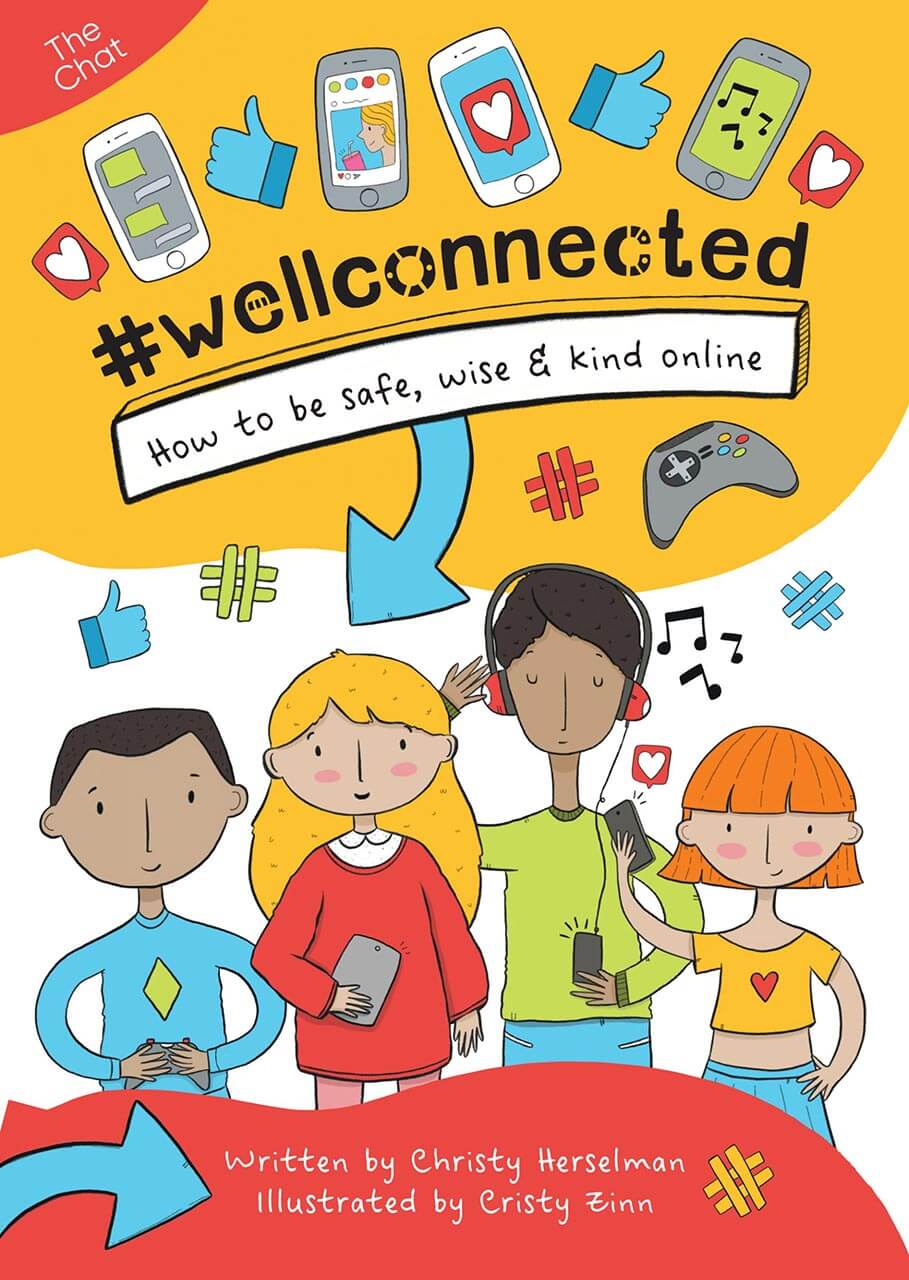 Wellconnected: How To Be Safe, Wise & Kind Online