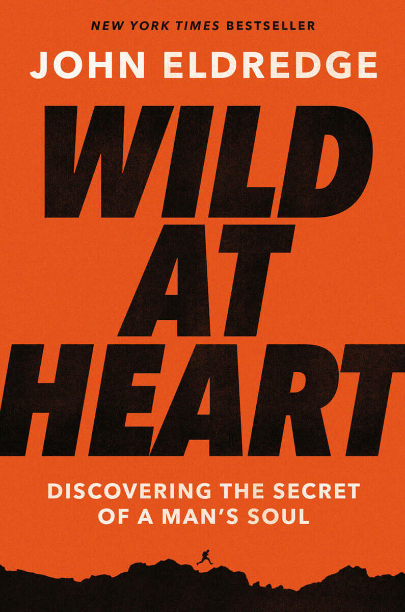 Wild At Heart Expanded Edition: Discovering The Secret Of A Man's Soul (Paperback)