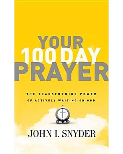 Your 100 Day Prayer - The Transforming Power of Actively Waiting on God (Paperback)
