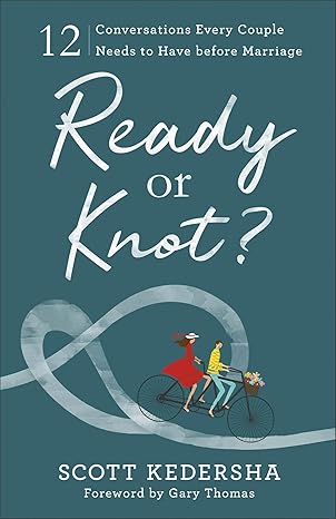 Ready or Knot? 12 Conversations Every Couple Needs to Have before Marriage